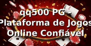 qq500 PG - Plataforma de Jogos Online Confiável
