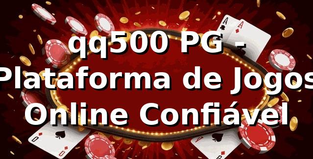 qq500 PG - Plataforma de Jogos Online Confiável